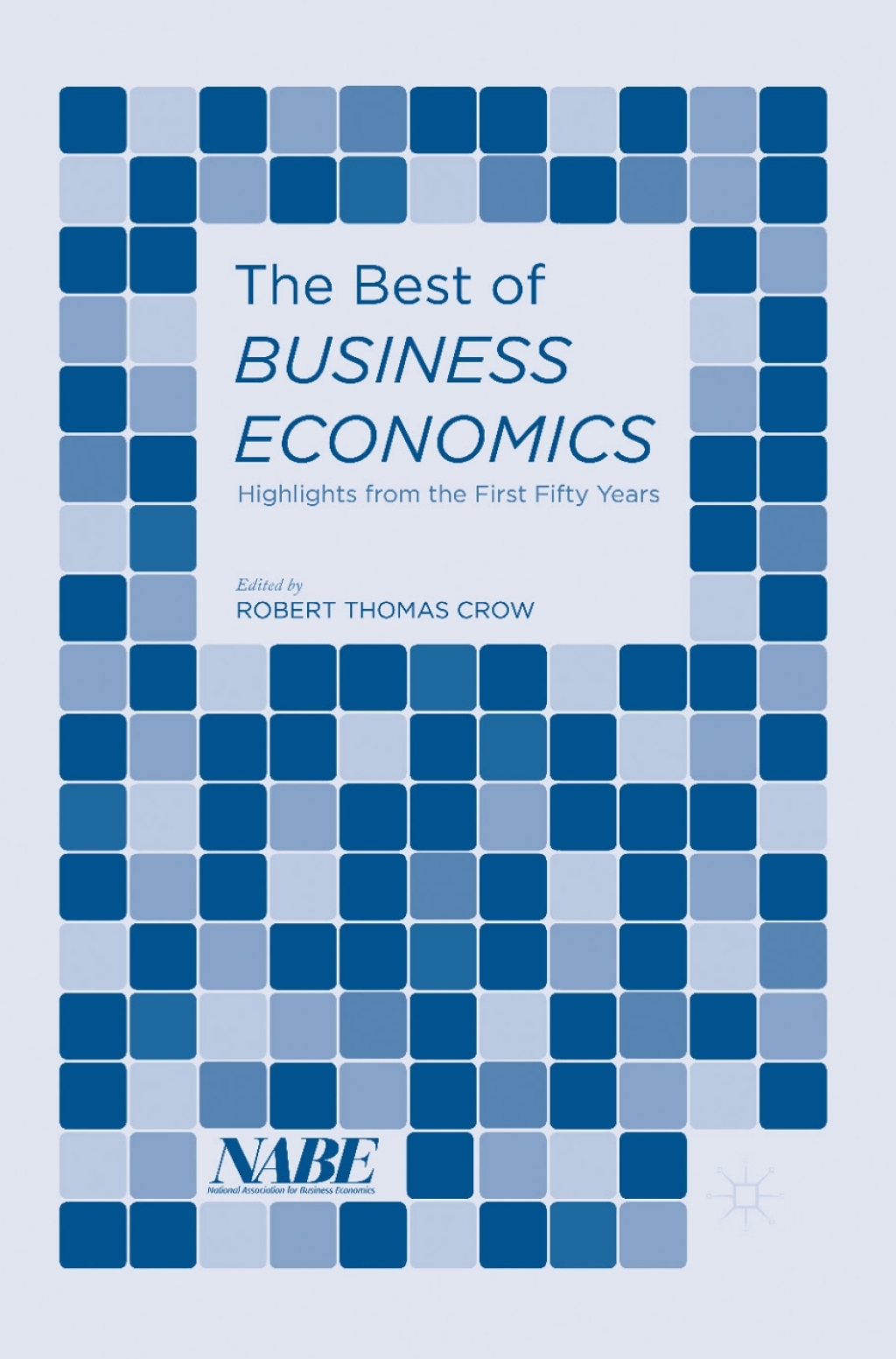 The Best of Business Economics Highlights from the First Fifty Years 