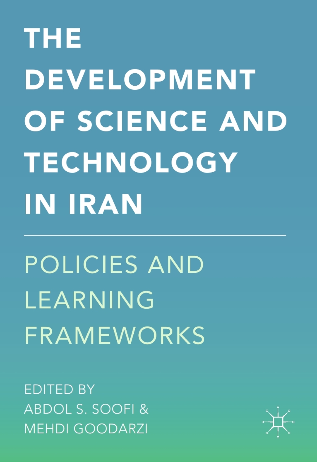 The Development of Science and Technology in Iran Policies and Learning Frameworks 
