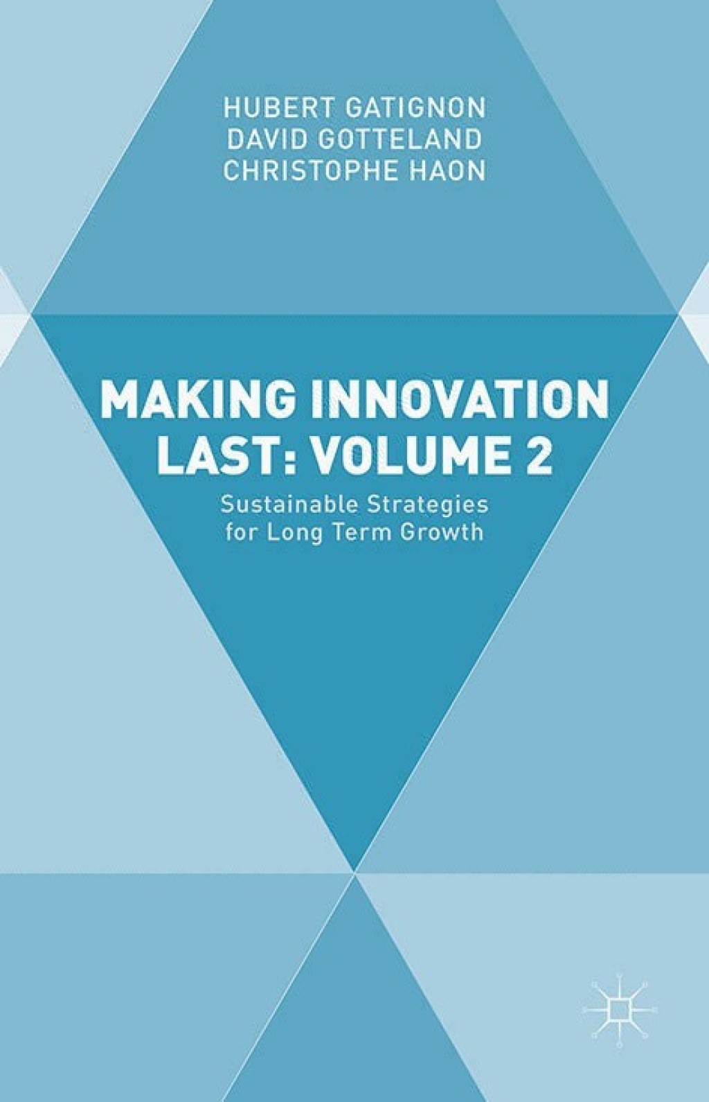 Making Innovation Last: Volume 2 Sustainable Strategies for Long Term Growth 