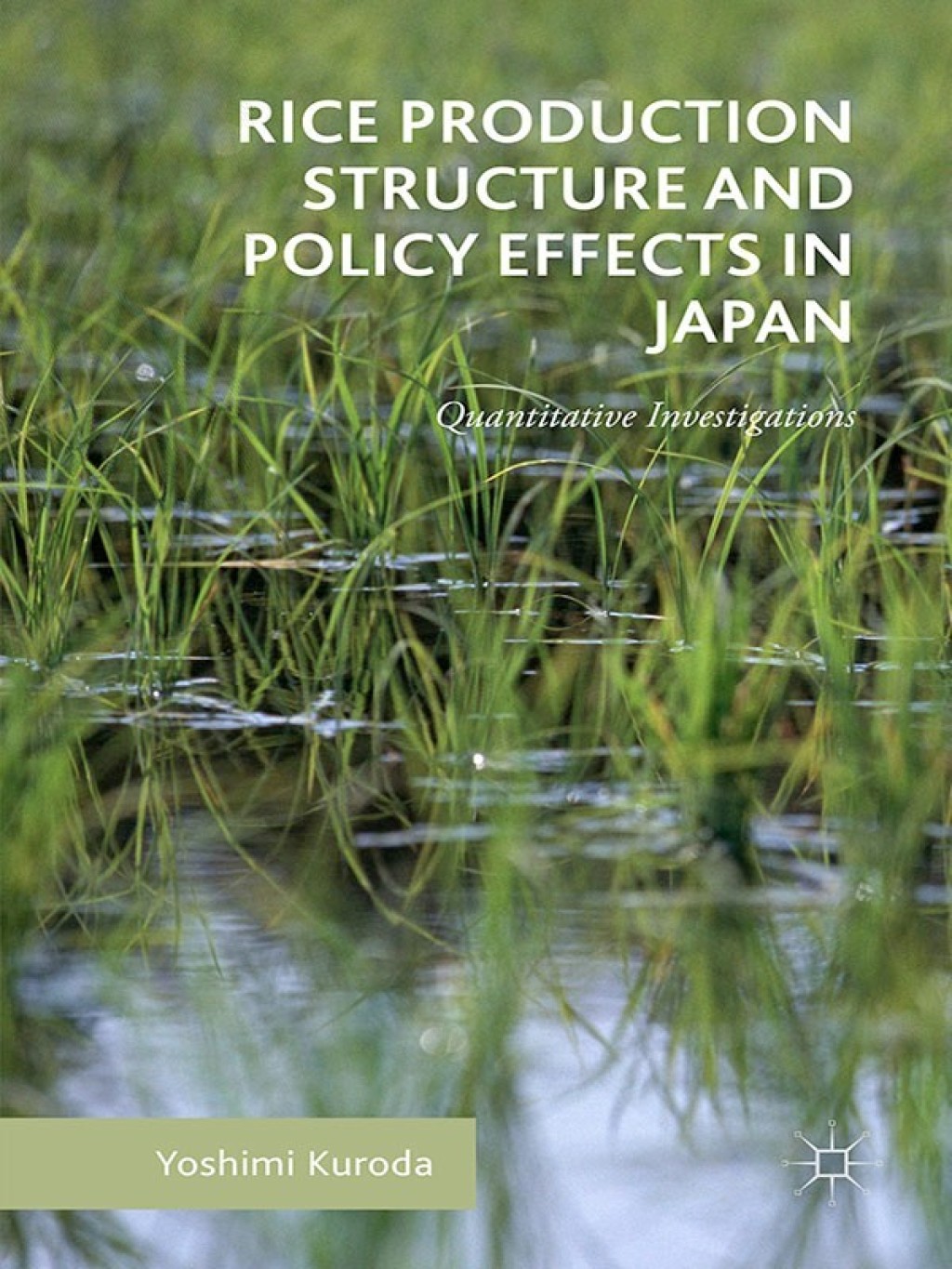 Rice Production Structure and Policy Effects in Japan Quantitative Investigations 