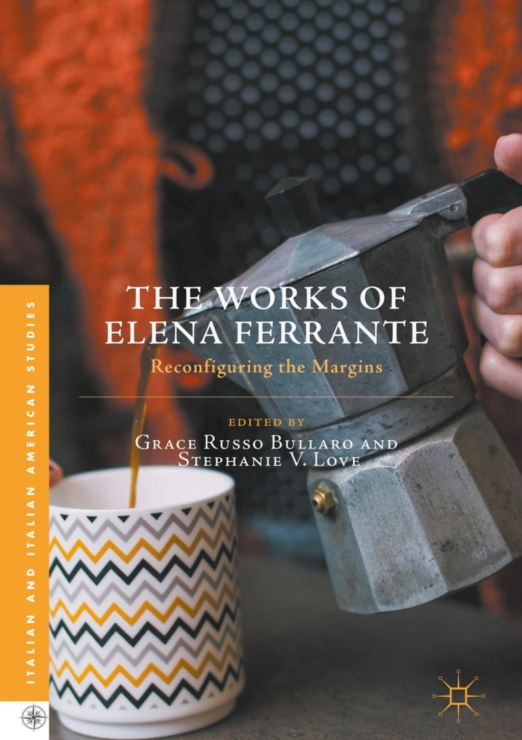 The Works of Elena Ferrante Reconfiguring the Margins 