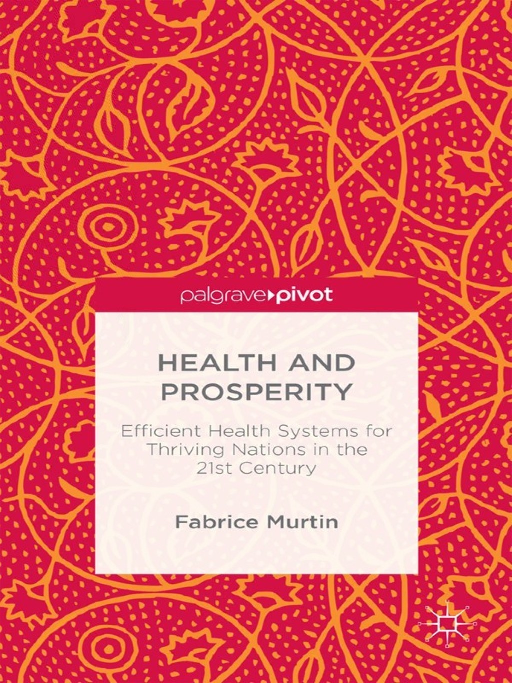 Health and Prosperity Efficient Health Systems for Thriving Nations in the 21st Century 