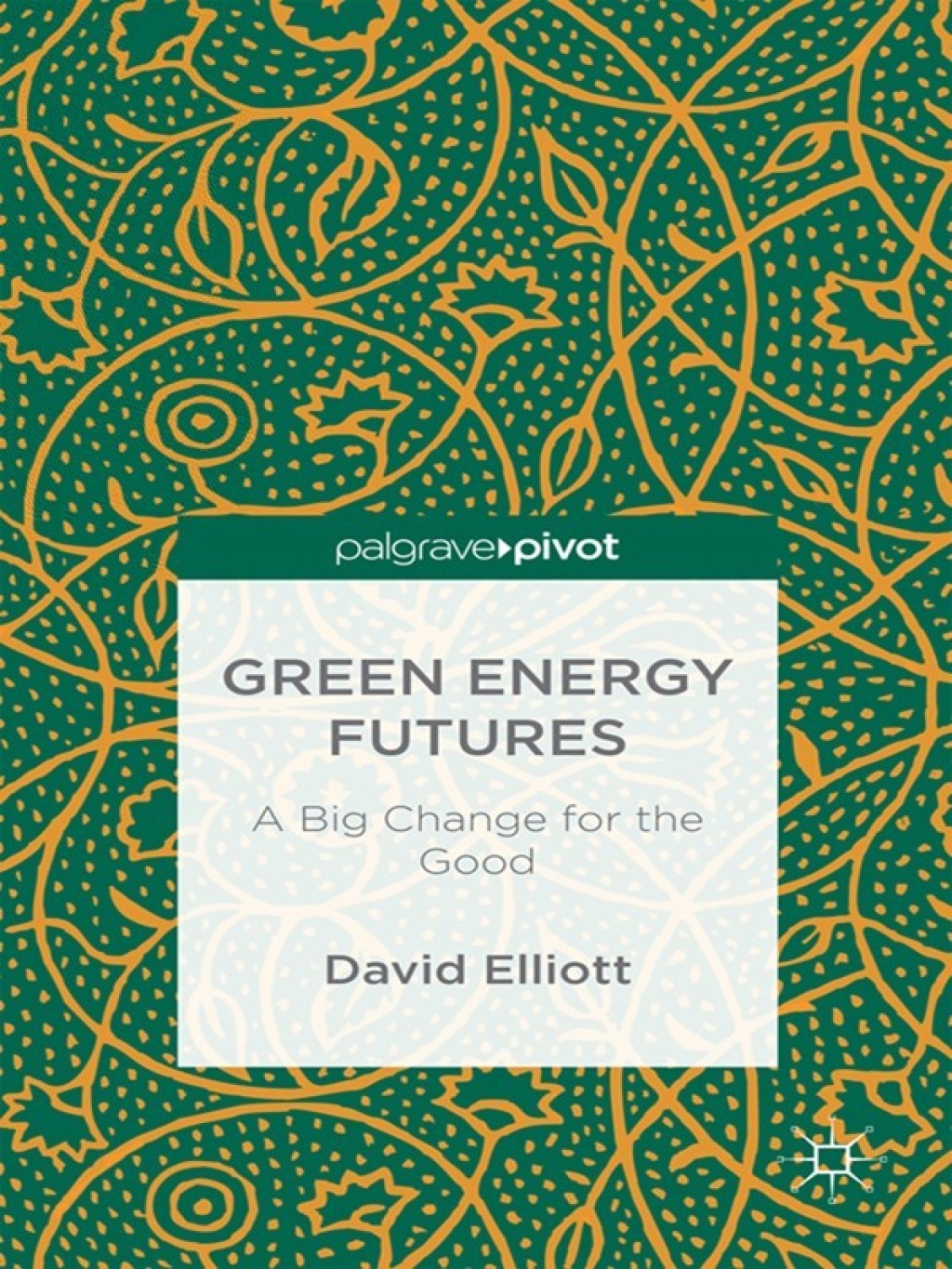Green Energy Futures: A Big Change for the Good A Big Change for the Better 