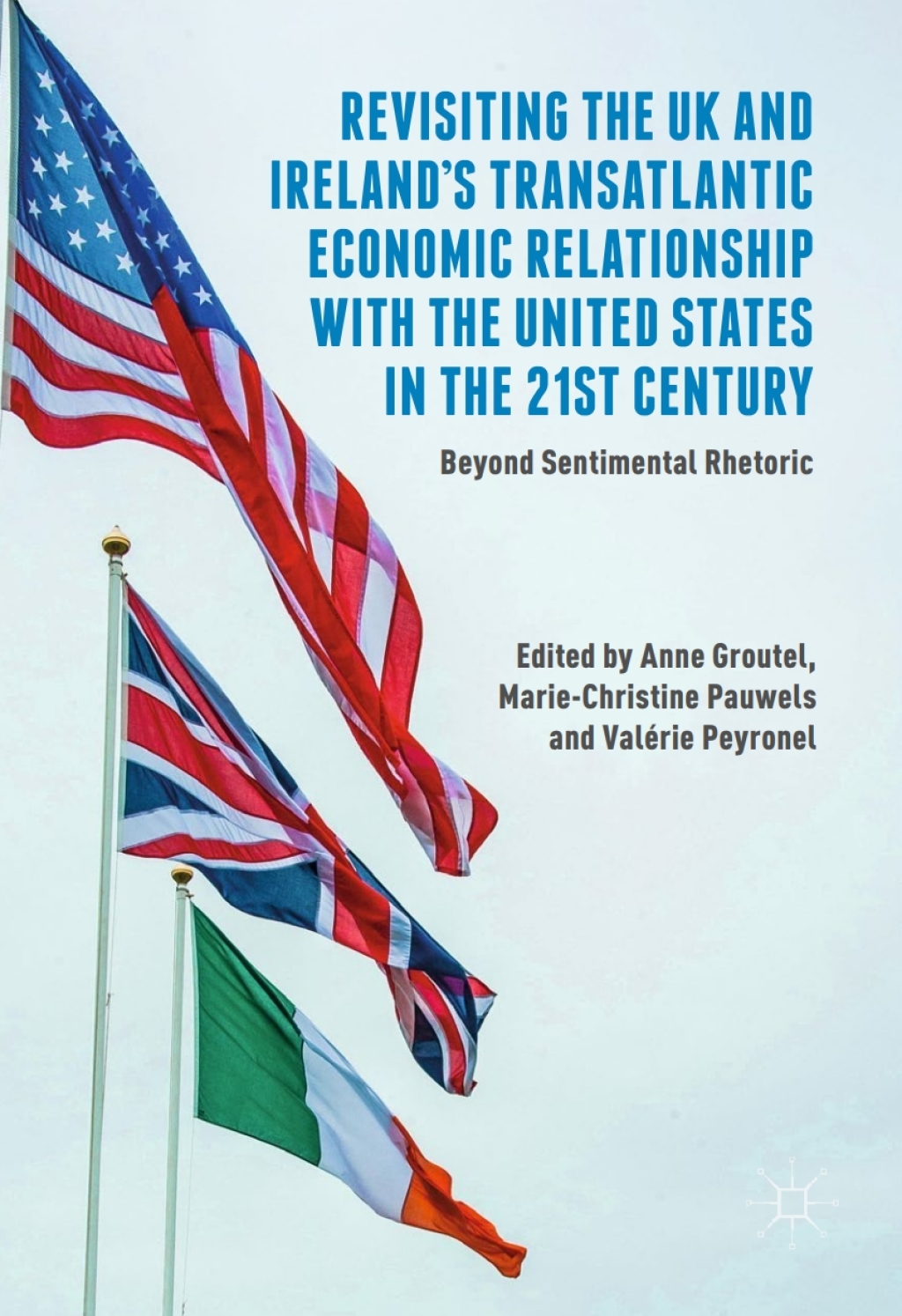 Revisiting the UK and IrelandÃ¢â‚¬Å¡Ãƒâ€žÃƒÂ¶Ã¢Ë†Å¡Ãƒâ€˜Ã¢Ë†Å¡Ã‚Â¥s Transatlantic Economic Relationship with the United States in the 21st Century Beyond Sentimental Rhetoric 
