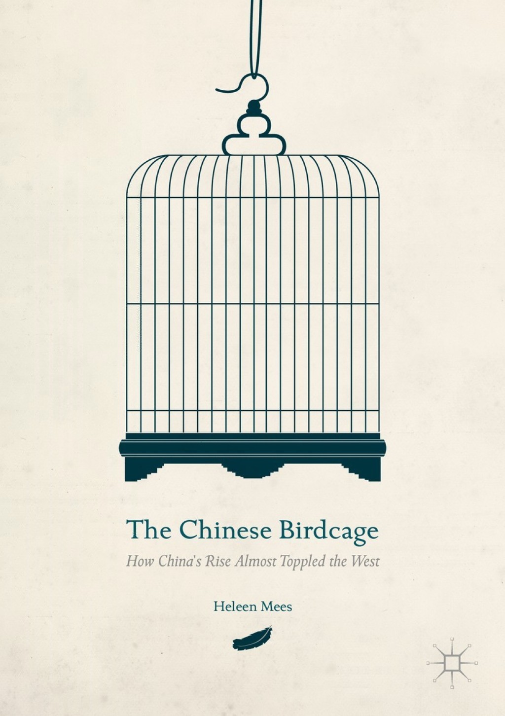 The Chinese Birdcage How China's Rise Almost Toppled the West 