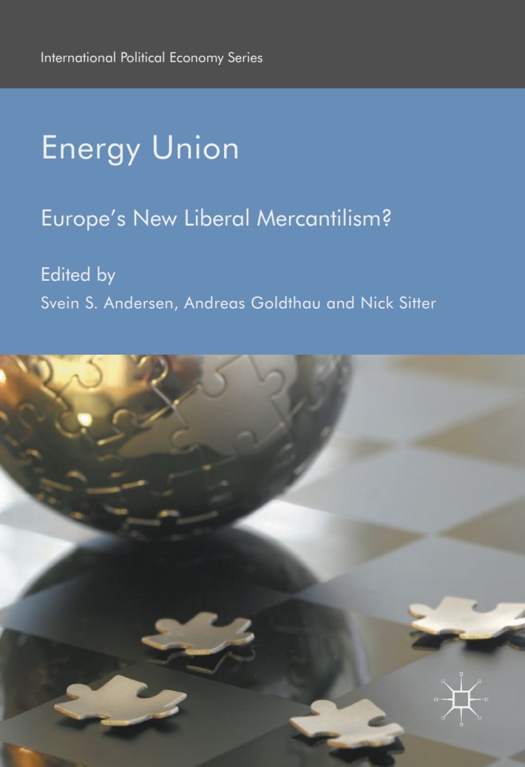 Energy Union Europe's New Liberal Mercantilism? 2nd Edition