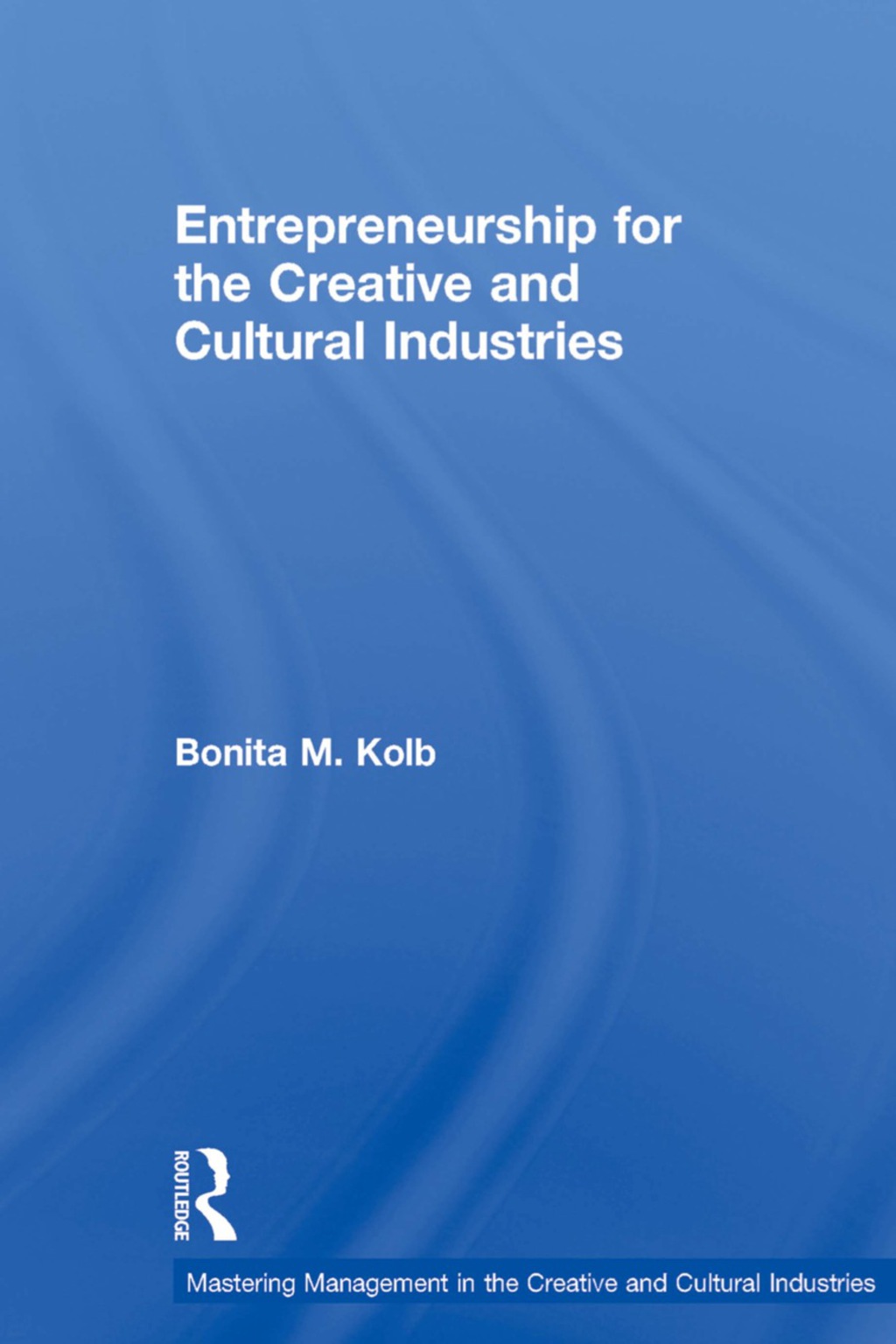 Entrepreneurship for the Creative and Cultural Industries 