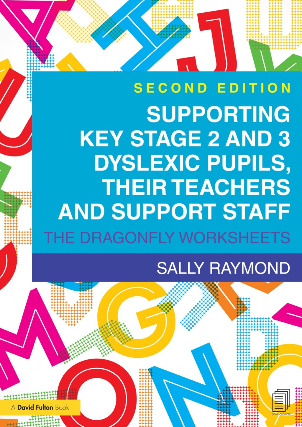 Supporting Key Stage 2 and 3 Dyslexic Pupils, their Teachers and Support Staff 2nd Edition