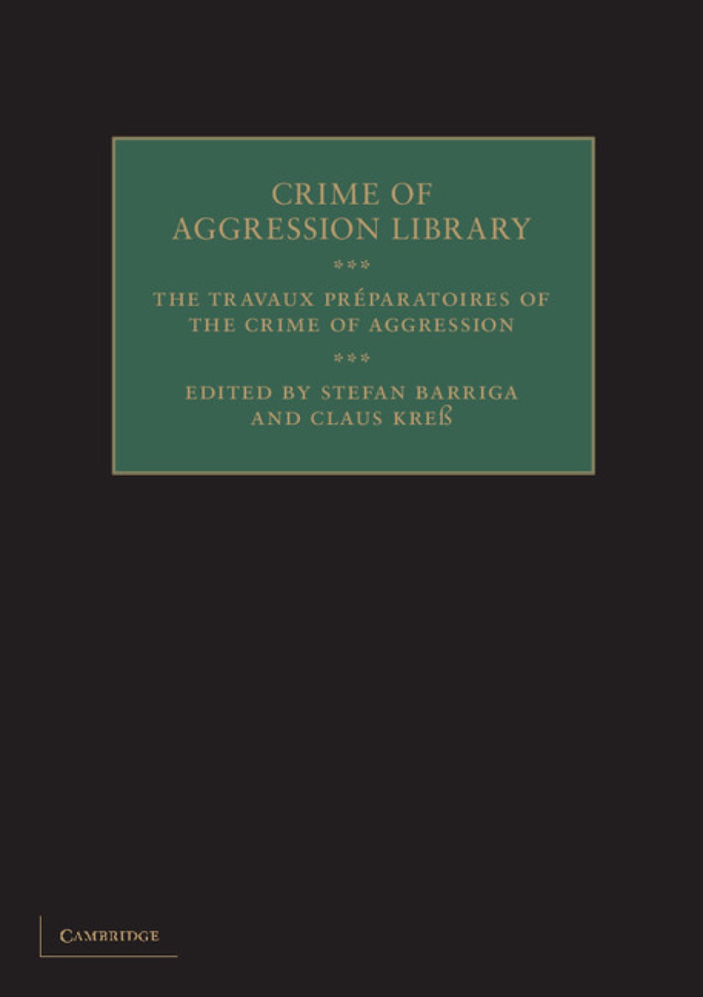 The Travaux PrÃ¢â‚¬Å¡ÃƒÂ ÃƒÂ¶Ã‚Â¬Ã‚Â©paratoires of the Crime of Aggression 