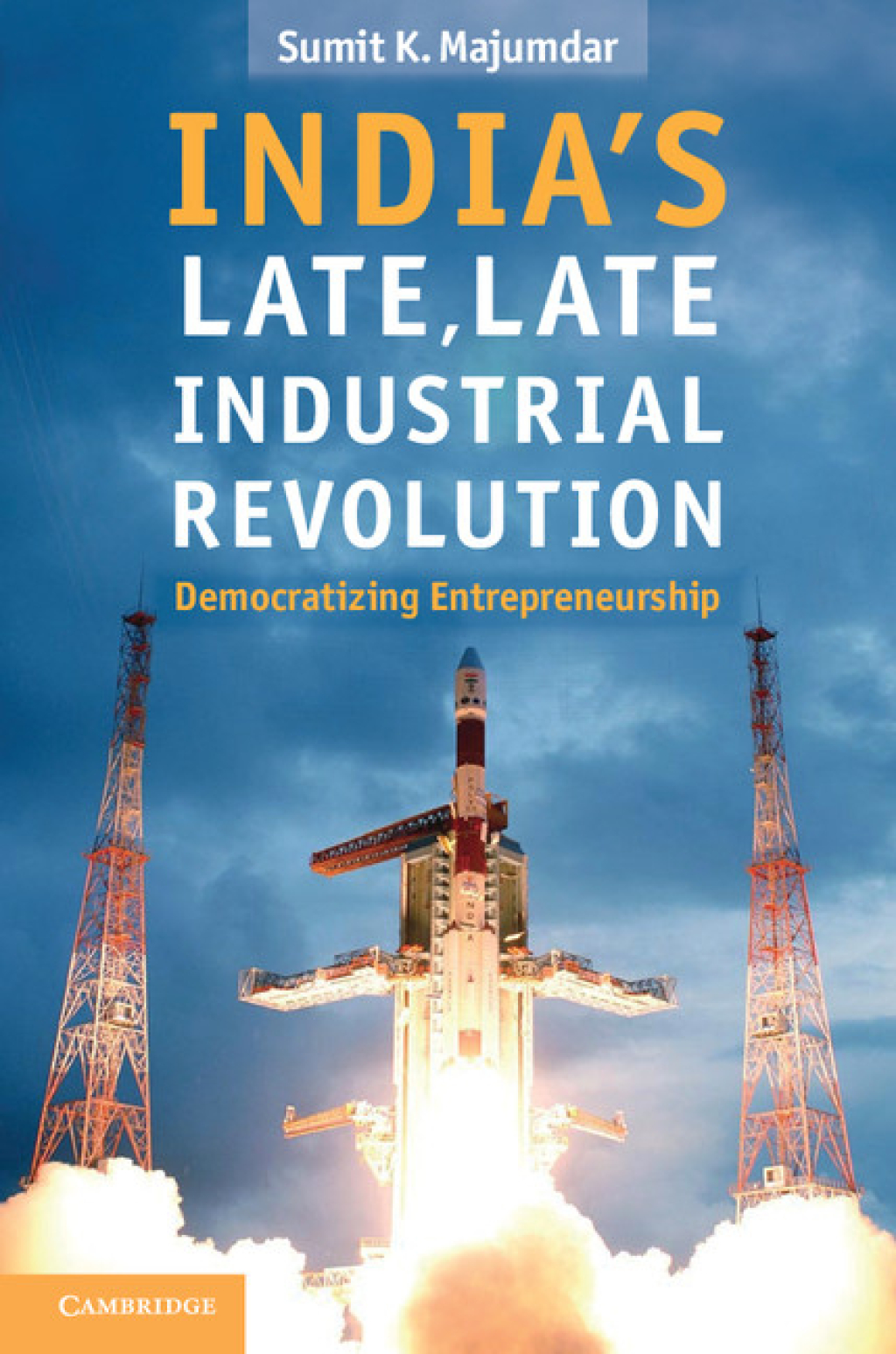 India's Late, Late Industrial Revolution Democratizing Entrepreneurship 1st Edition