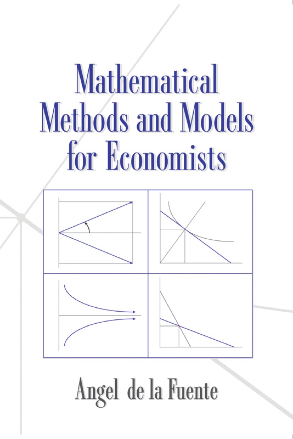 Mathematical Methods and Models for Economists 1st Edition
