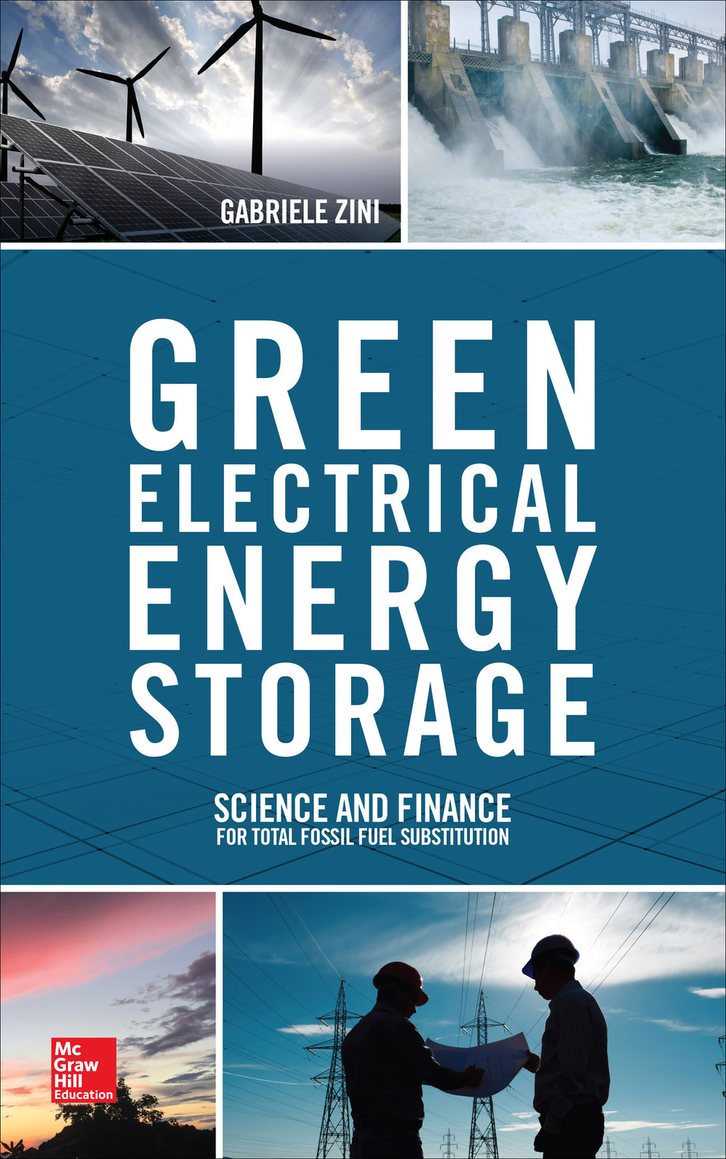 Green Electrical Energy Storage: Science and Finance for Total Fossil Fuel Substitution 1st Edition