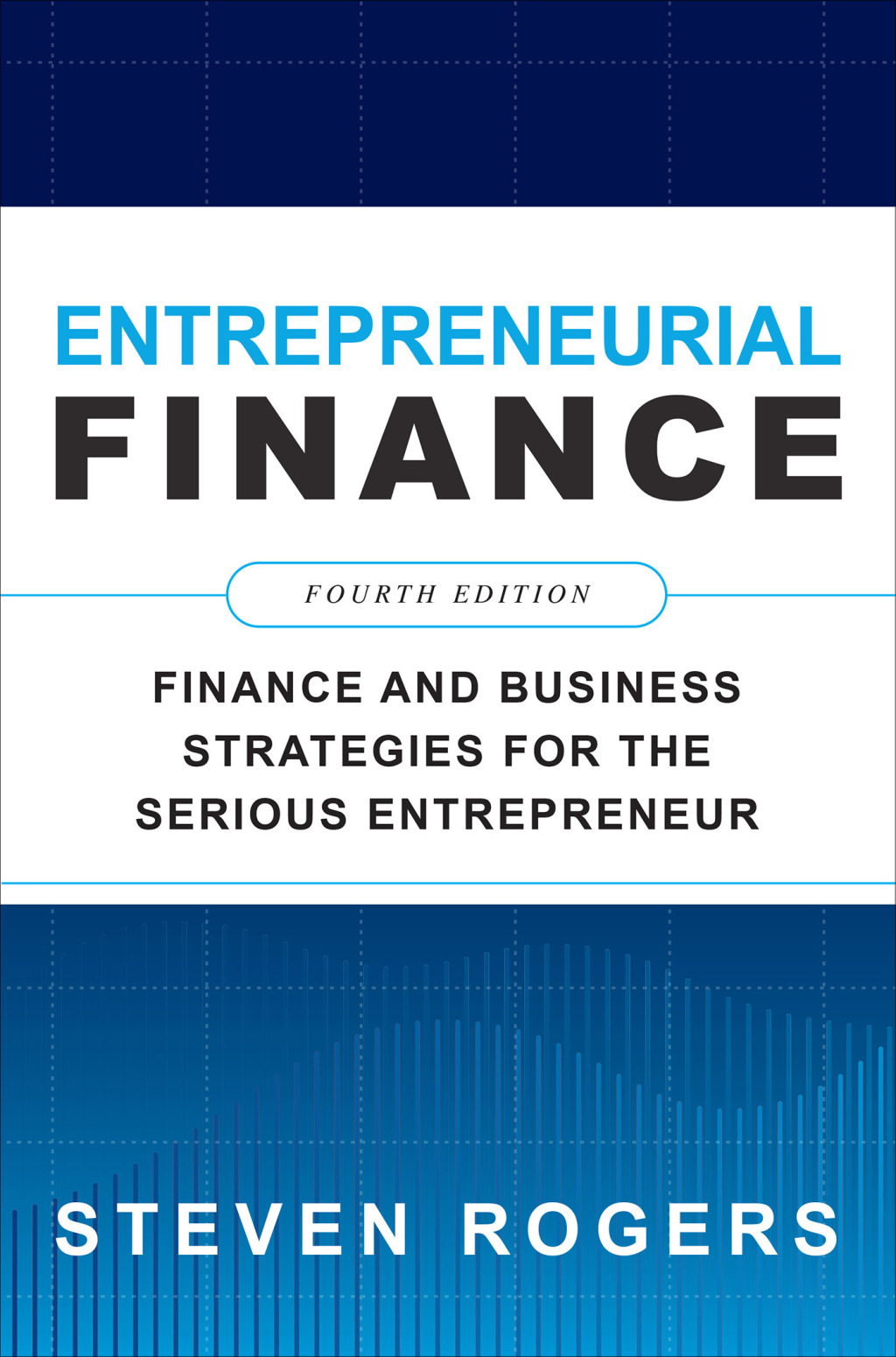 Entrepreneurial Finance: Finance and Business Strategies for the Serious Entrepreneur 4th Edition