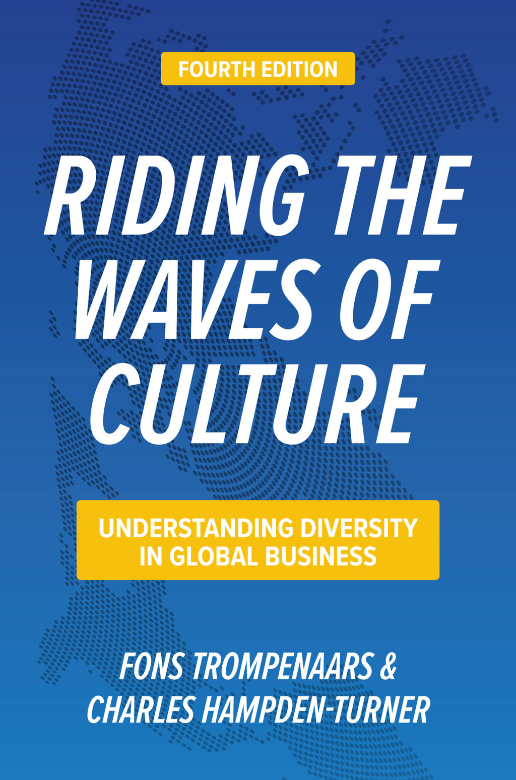 Riding the Waves of Culture: Understanding Diversity in Global Business 4th Edition