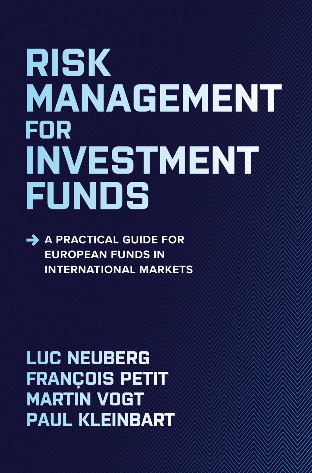 Risk Management for Investment Funds: A Practical Guide for European Funds in International Markets 1st Edition