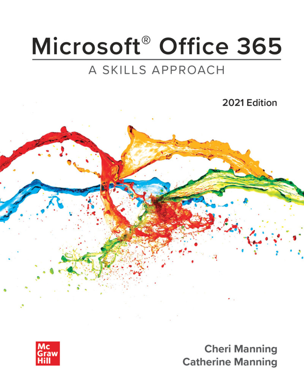 Microsoft Office 365: A Skills Approach, 2021 Edition 1st Edition
