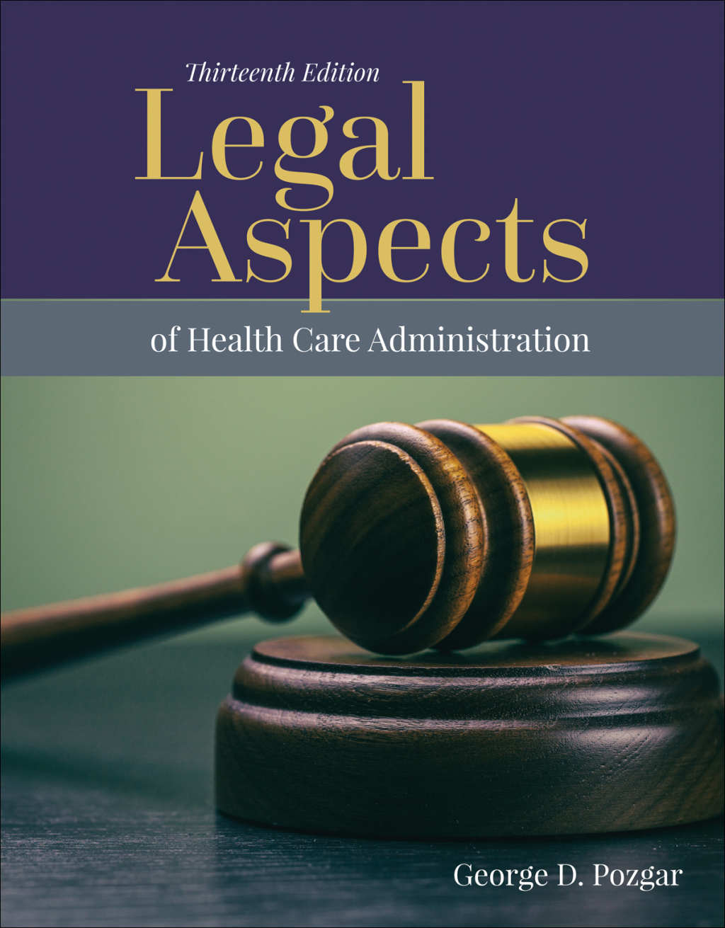Legal Aspects of Health Care Administration 13th Edition