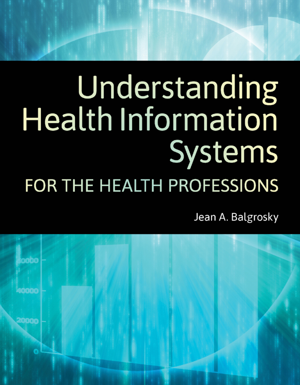 Understanding Health Information Systems for the Health Professions 1st Edition