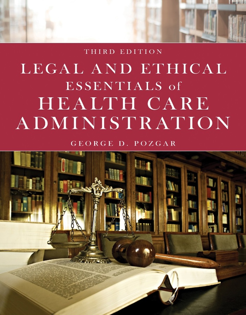 Legal and Ethical Essentials of Health Care Administration 3rd Edition