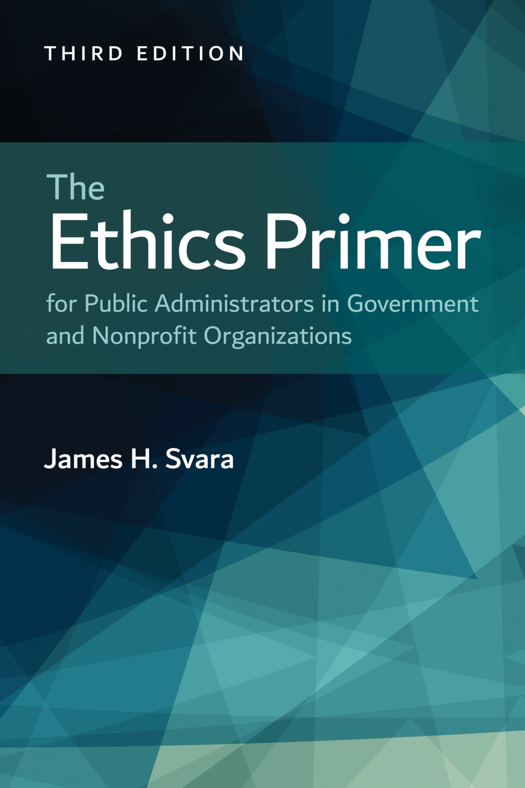 The Ethics Primer for Public Administrators in Government and Nonprofit Organizations 3rd Edition