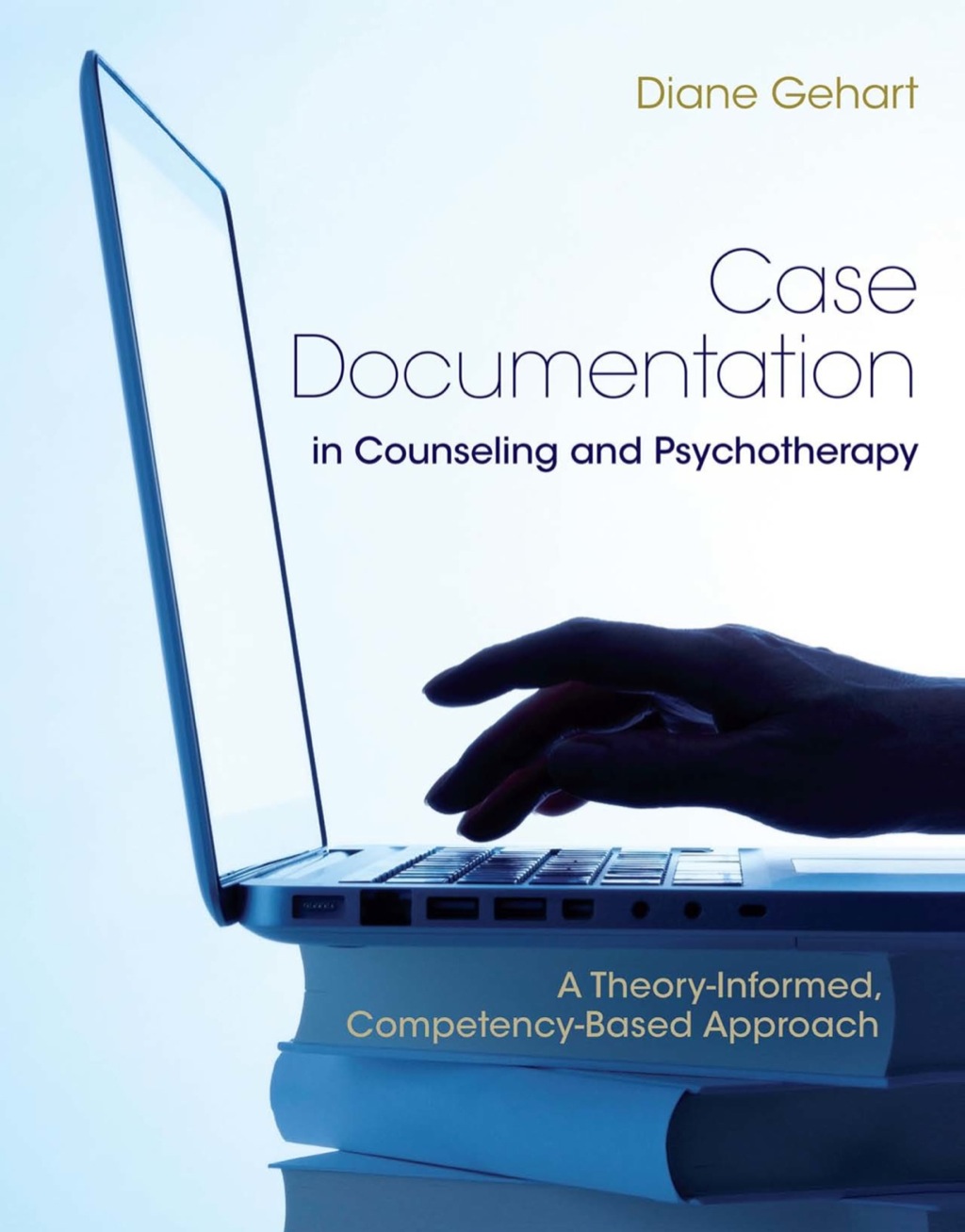 Case Documentation in Counseling and Psychotherapy: A Theory-Informed, Competency-Based Approach 1st Edition