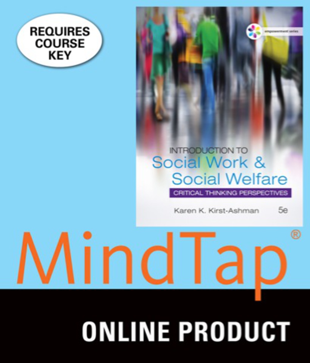 MindTap Social Work for Kirst-Ashman's Empowerment Series: Introduction to Social Work & Social Welfare: Critical Thinking Perspectives 5th Edition