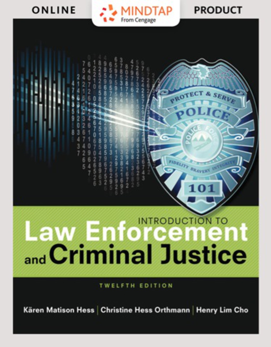 MindTap Criminal Justice for Hess/Hess Orthmann/Cho Introduction to Law Enforcement and Criminal Justice, 12th Edition, [Instant Access], 1 term (6 months) 12th Edition