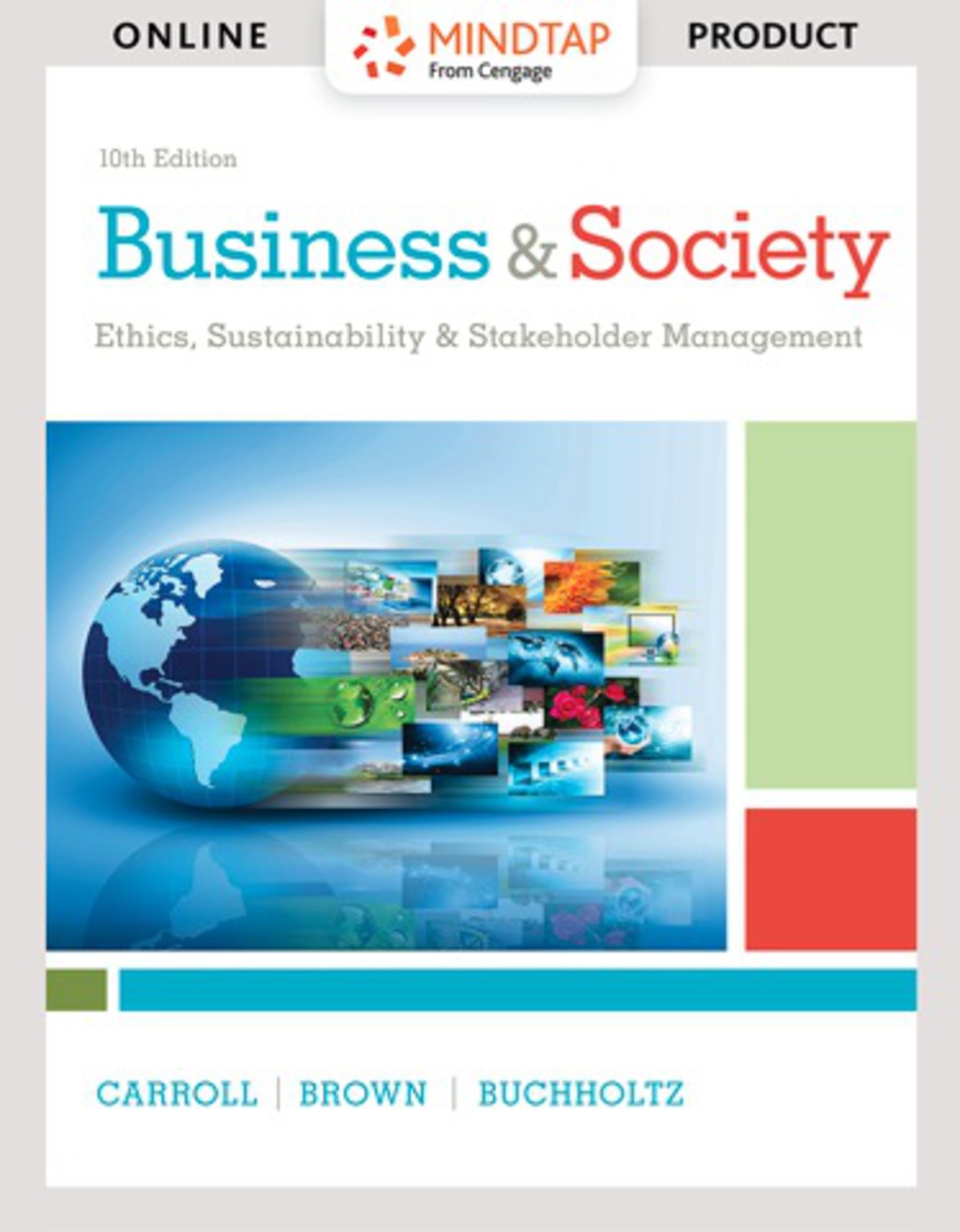 MindTap Management for Carroll/Brown/Buchholtz's Business & Society: Ethics, Sustainability & Stakeholder Management 10th Edition
