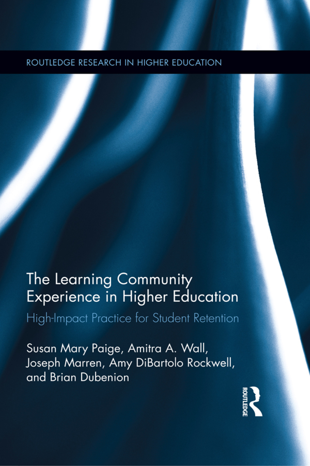 The Learning Community Experience in Higher Education High-Impact Practice for Student Retention 1st Edition