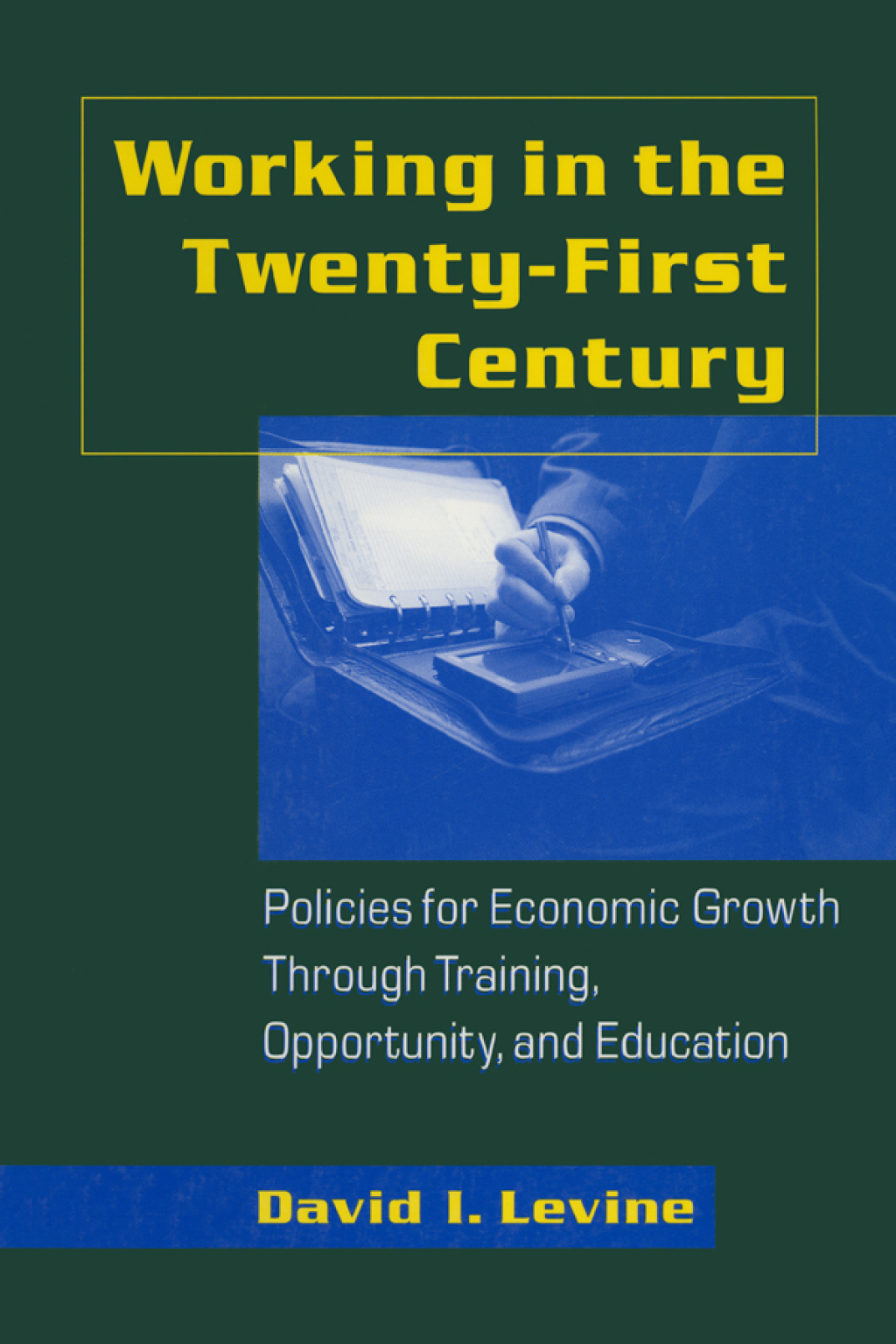 Working in the 21st Century Policies for Economic Growth Through Training, Opportunity and Education 1st Edition