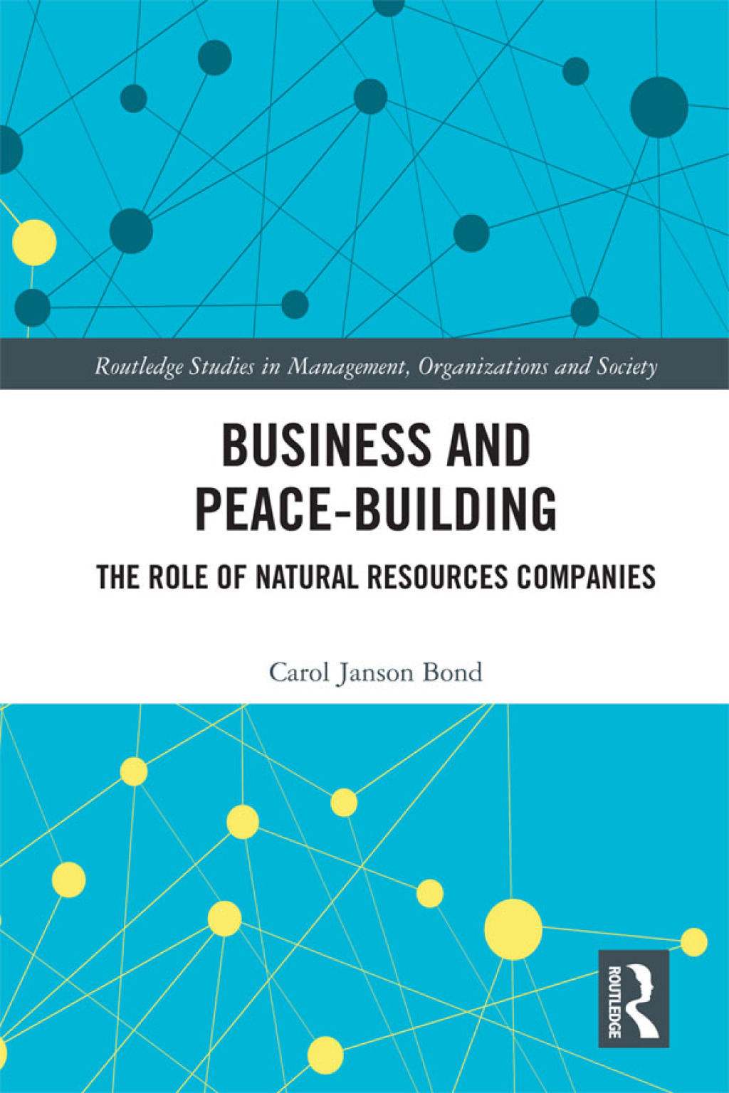Business and Peace-Building The Role of Natural Resources Companies 1st Edition