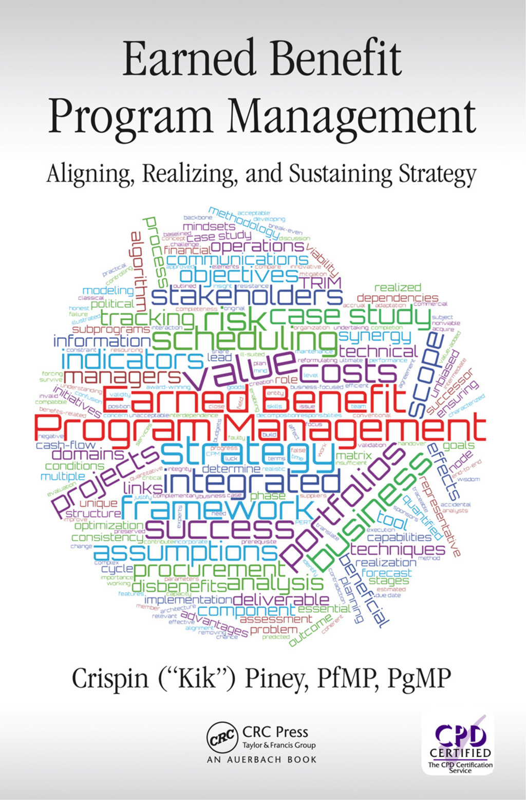 Earned Benefit Program Management Aligning, Realizing, and Sustaining Strategy 1st Edition