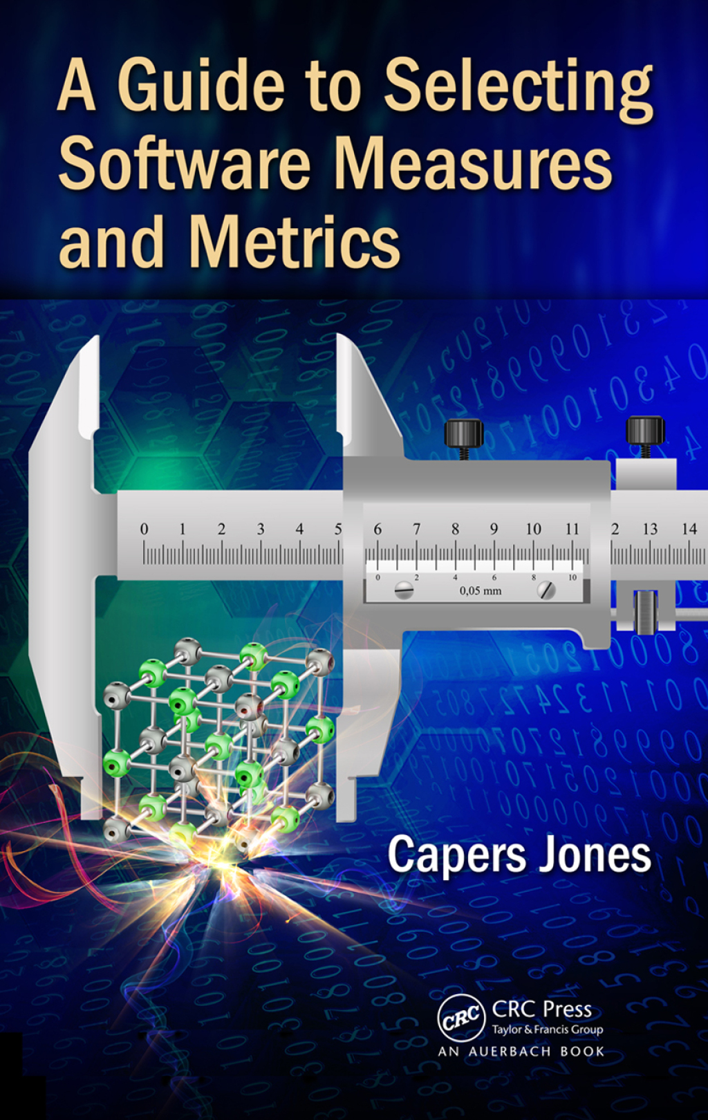 A Guide to Selecting Software Measures and Metrics 1st Edition
