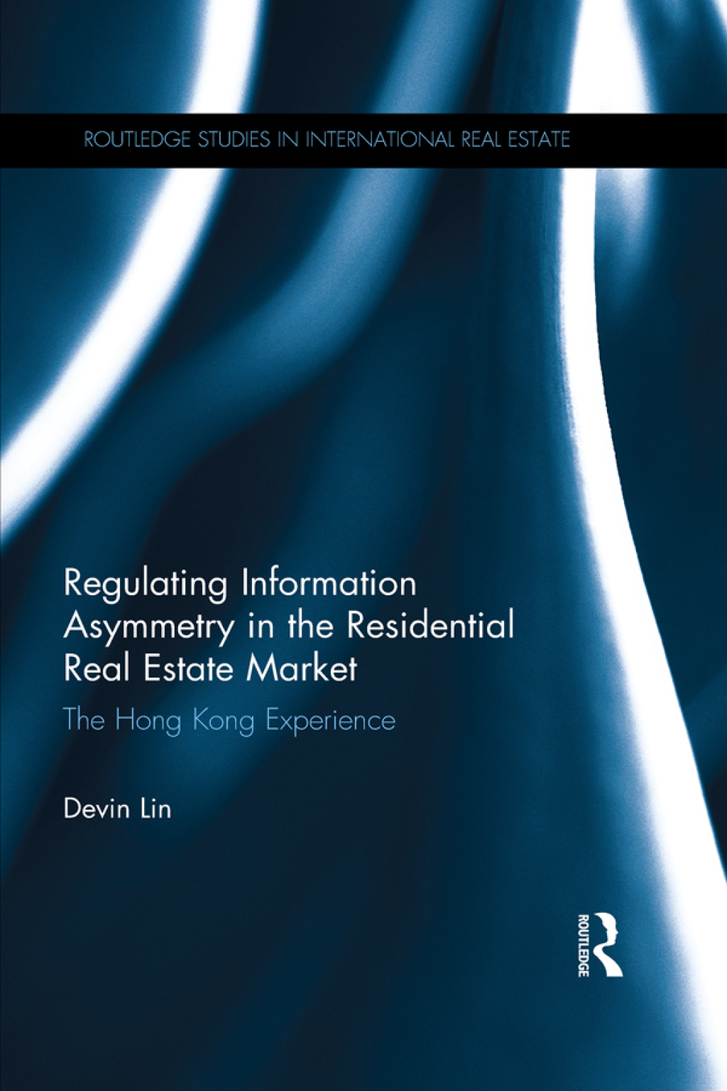 Regulating Information Asymmetry in the Residential Real Estate Market The Hong Kong Experience 1st Edition