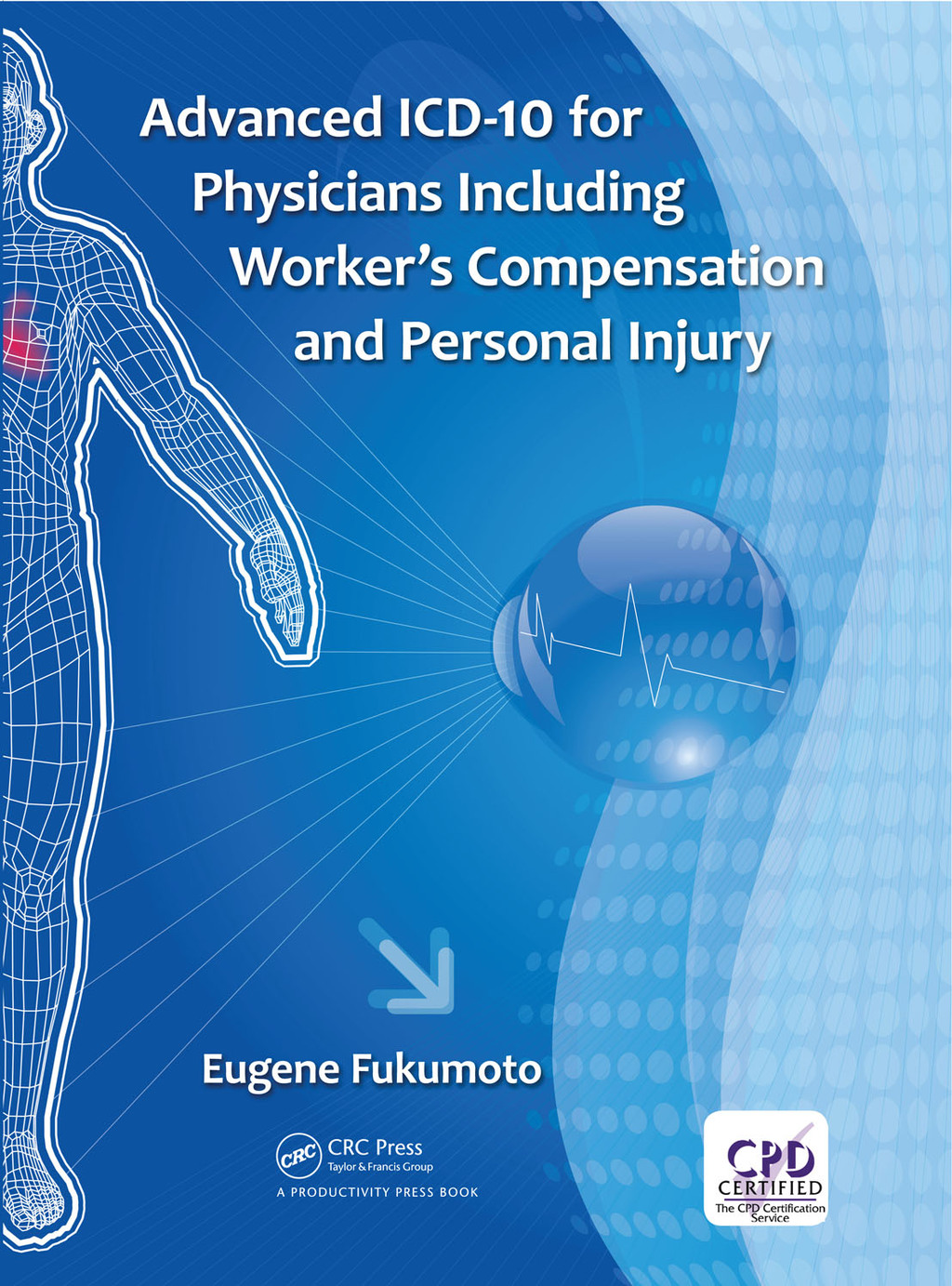Advanced ICD-10 for Physicians Including WorkerÃ¢â‚¬Å¡Ãƒâ€žÃƒÂ¶Ã¢Ë†Å¡Ãƒâ€˜Ã¢Ë†Å¡Ã‚Â¥s Compensation and Personal Injury 1st Edition