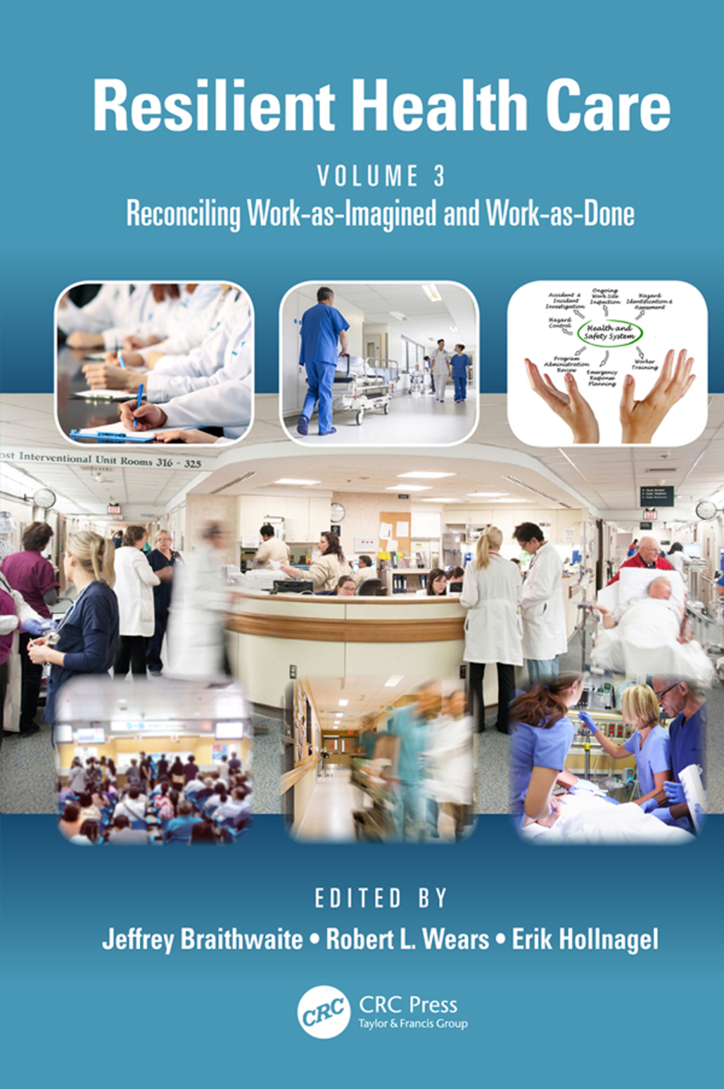 Resilient Health Care, Volume 3 Reconciling Work-as-Imagined and Work-as-Done 1st Edition