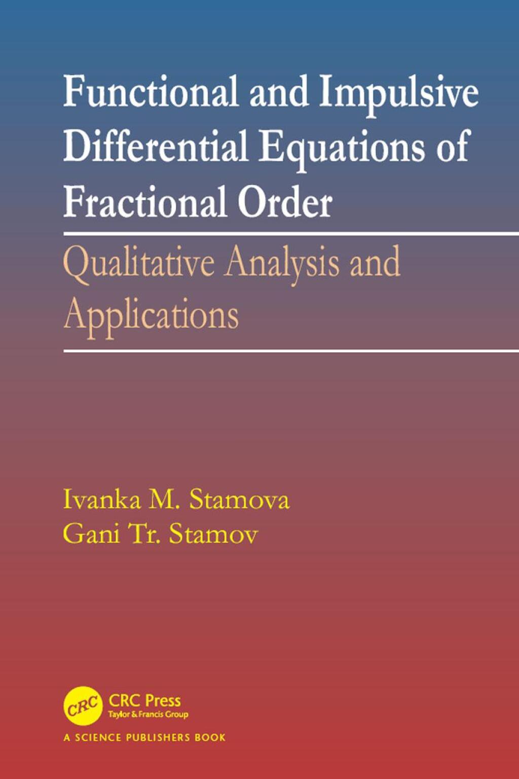 Functional and Impulsive Differential Equations of Fractional Order Qualitative Analysis and Applications 1st Edition