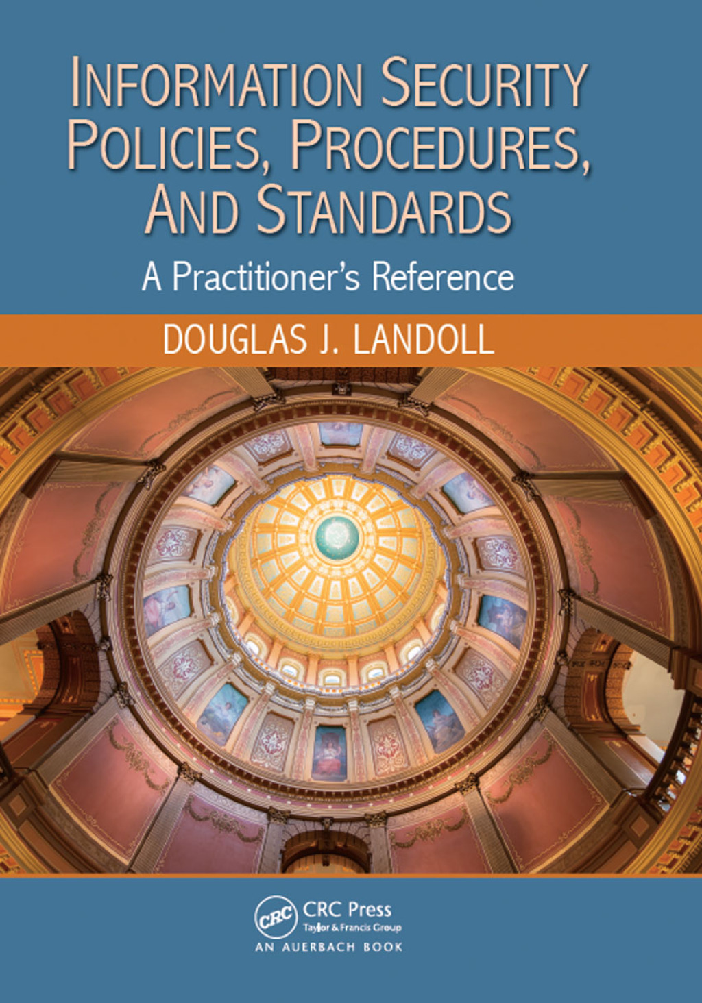 Information Security Policies, Procedures, and Standards A Practitioner's Reference 1st Edition