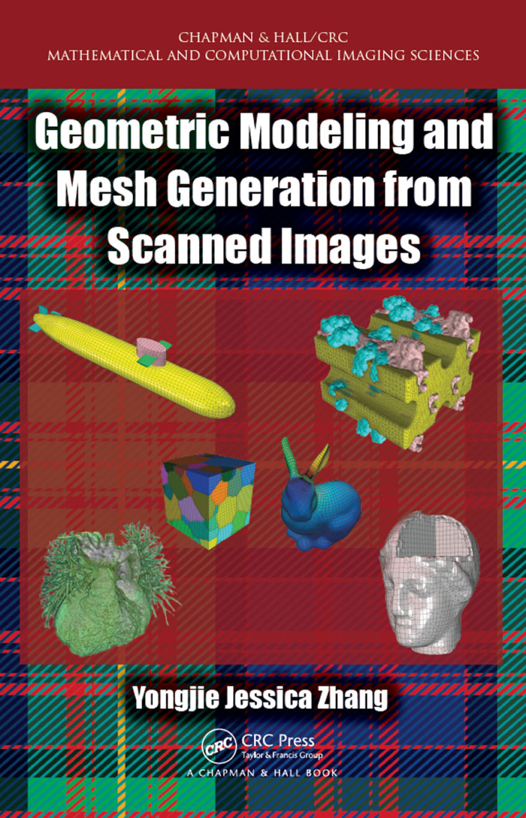 Geometric Modeling and Mesh Generation from Scanned Images 1st Edition