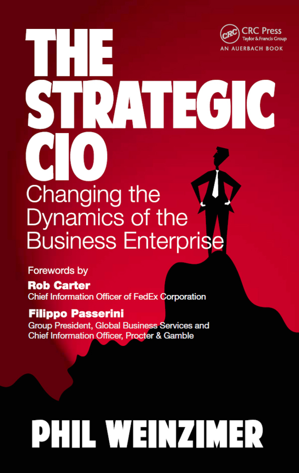The Strategic CIO Changing the Dynamics of the Business Enterprise 1st Edition