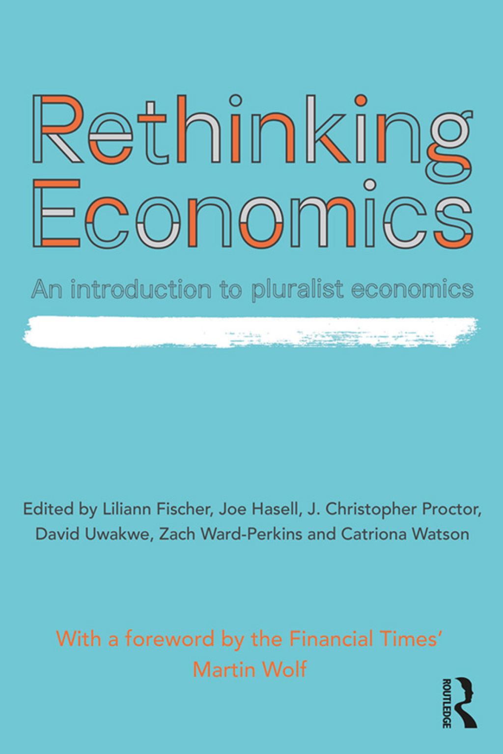 Rethinking Economics An Introduction to Pluralist Economics 1st Edition