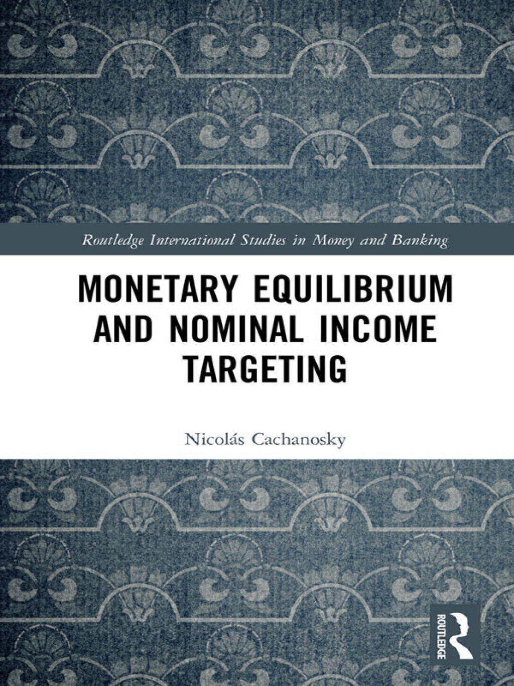 Monetary Equilibrium and Nominal Income Targeting 1st Edition