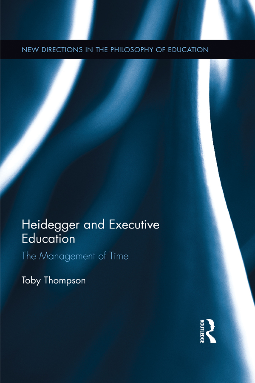 Heidegger and Executive Education The Management of Time 1st Edition