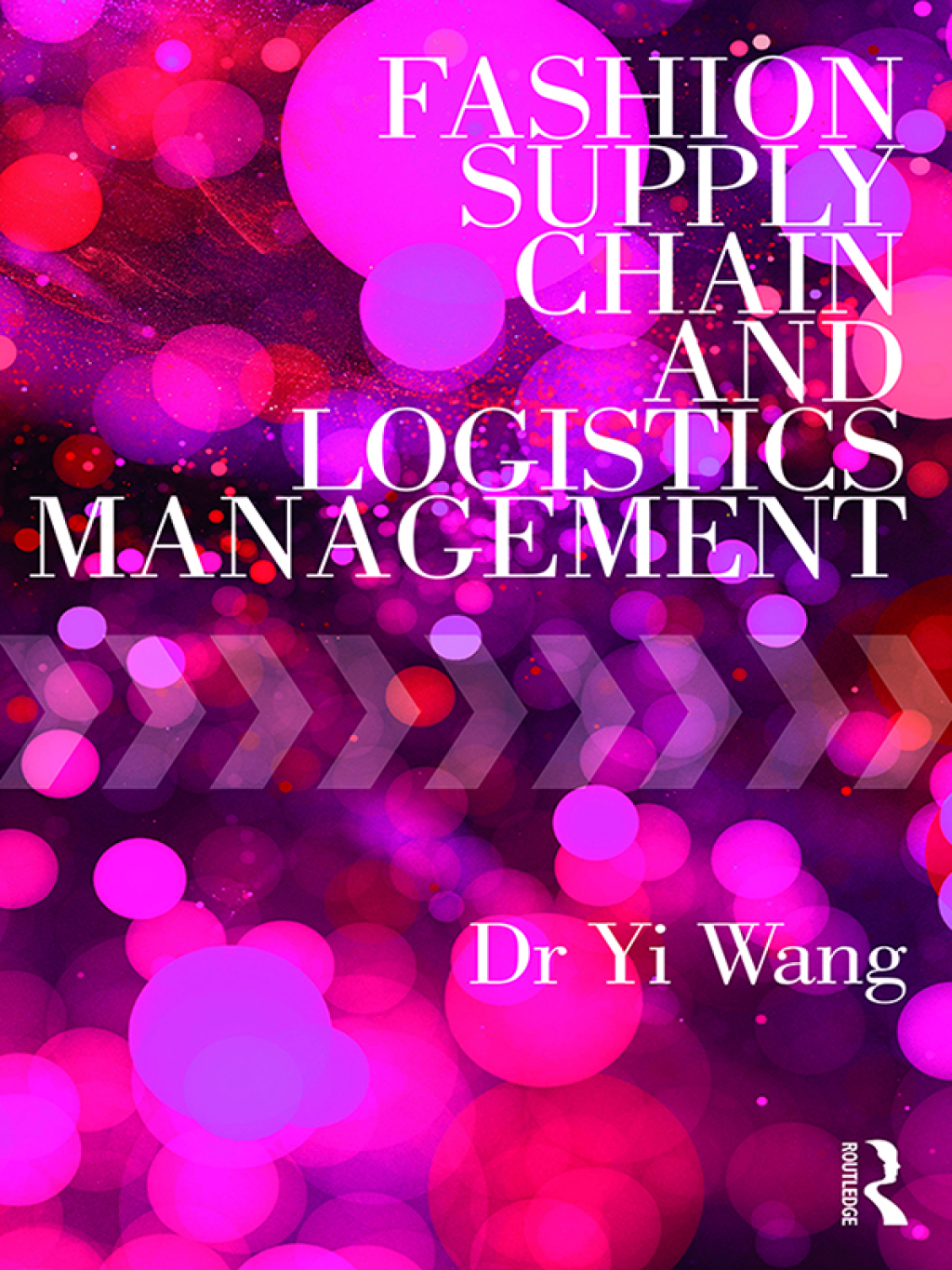 Fashion Supply Chain and Logistics Management 1st Edition