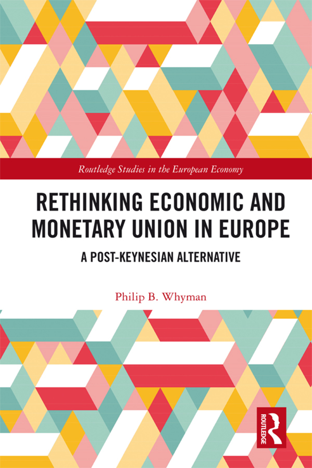 Rethinking Economic and Monetary Union in Europe A Post-Keynesian Alternative 1st Edition