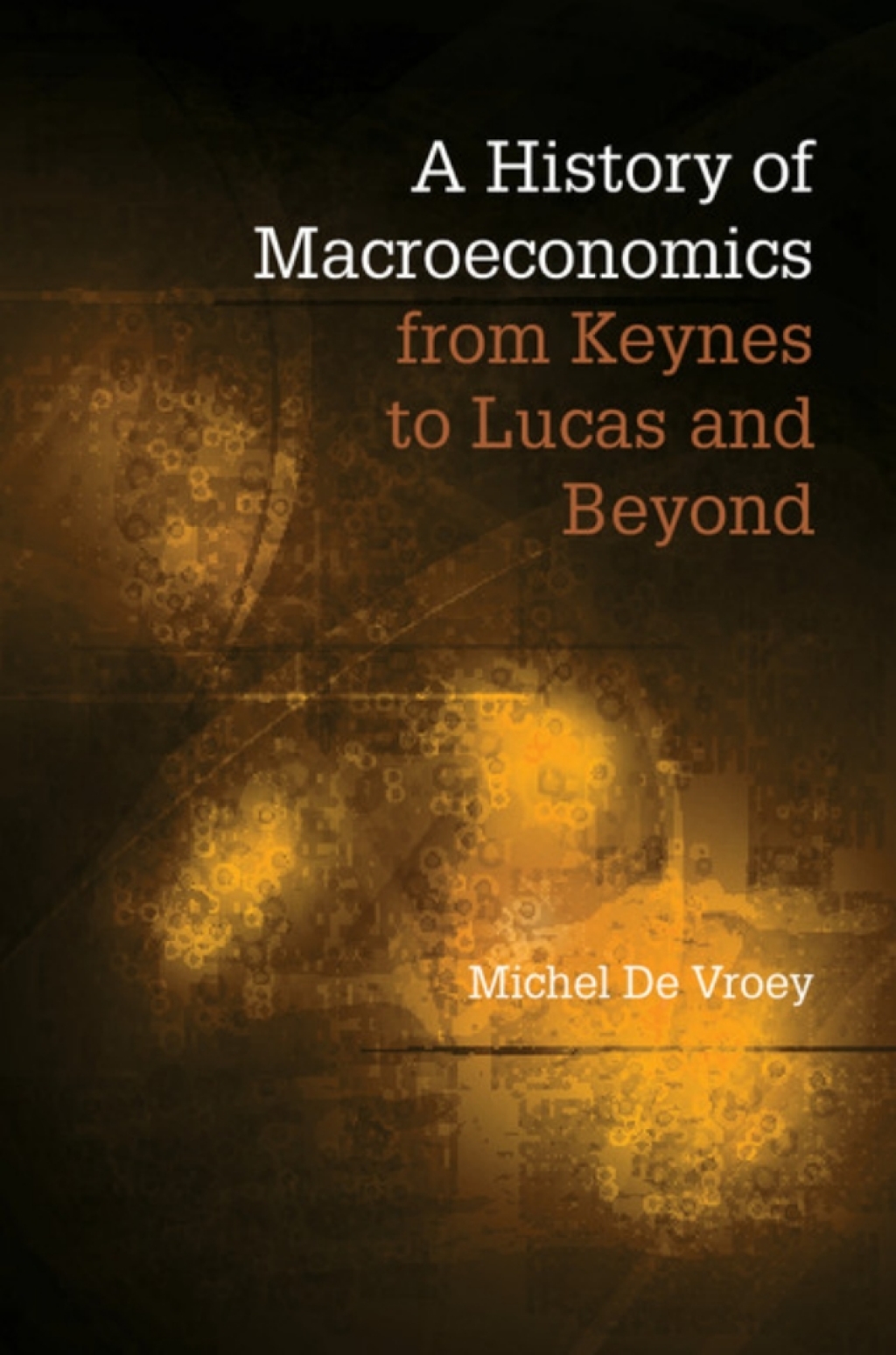 A History of Macroeconomics from Keynes to Lucas and Beyond 