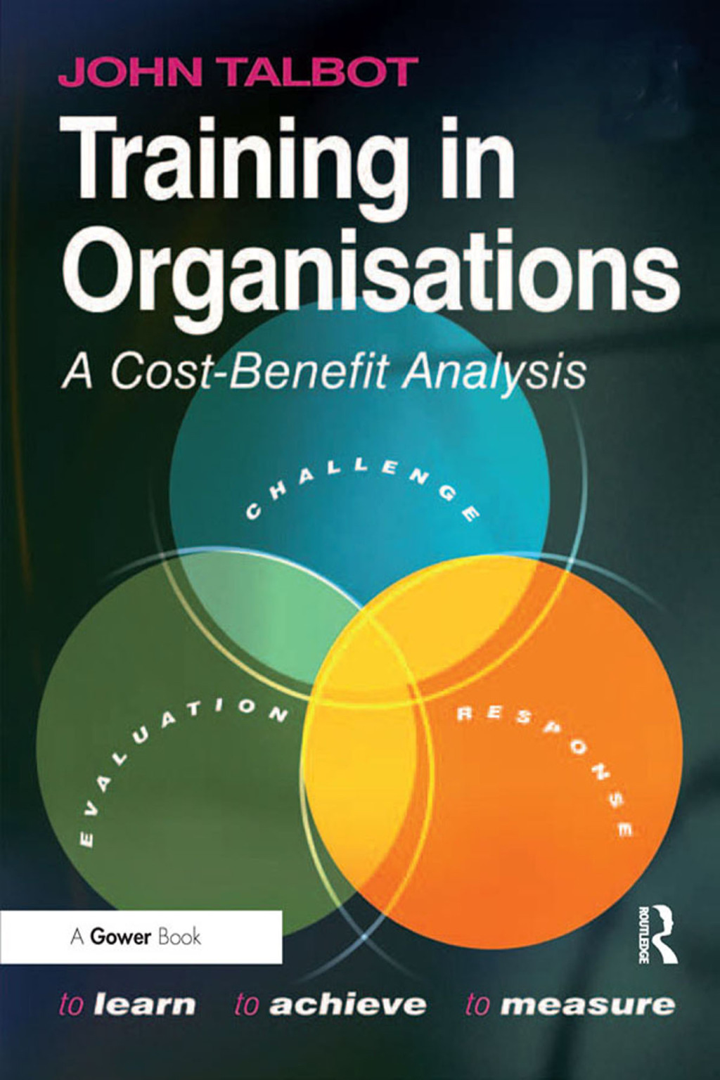 Training in Organisations A Cost-Benefit Analysis 1st Edition