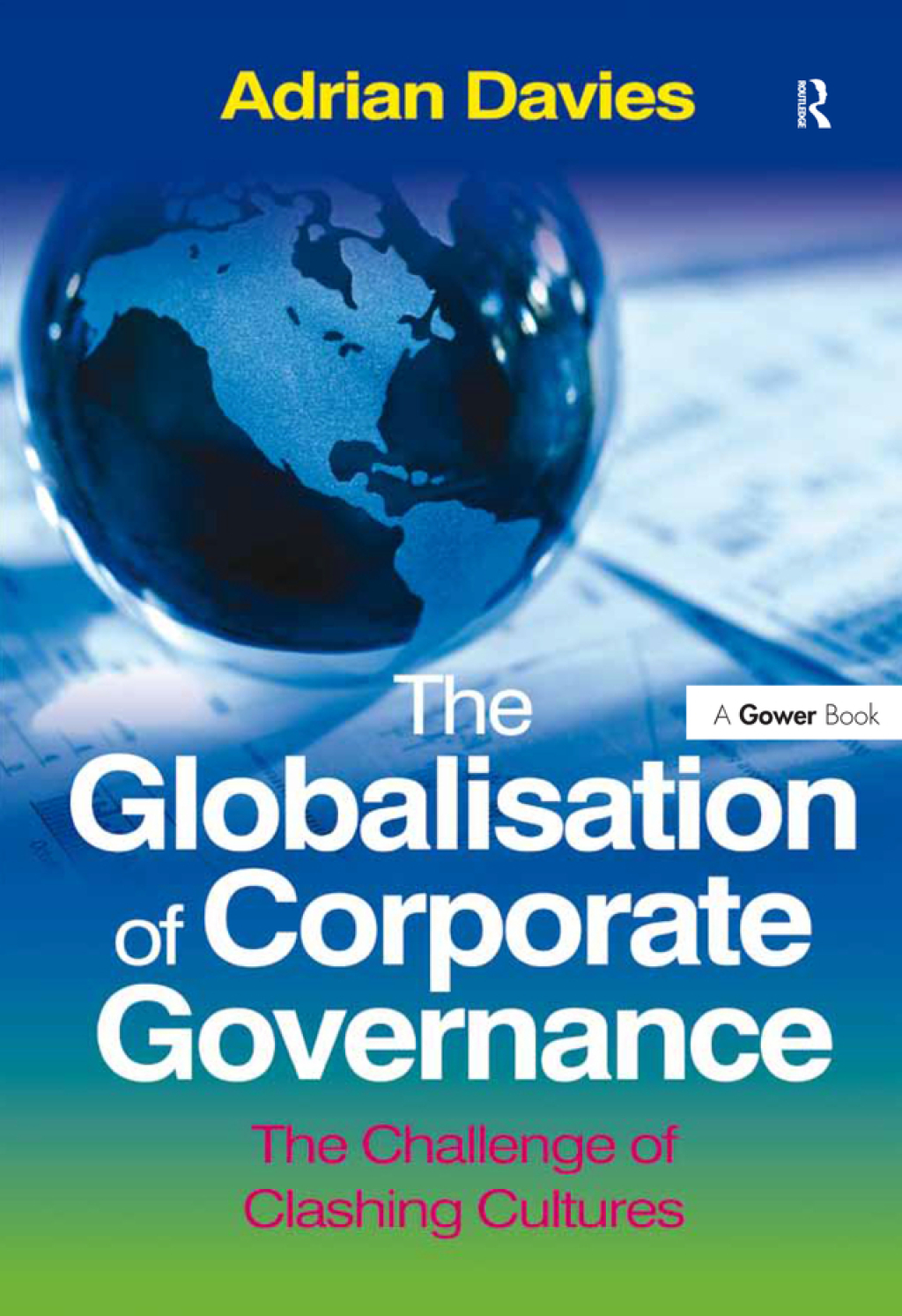 The Globalisation of Corporate Governance The Challenge of Clashing Cultures 1st Edition