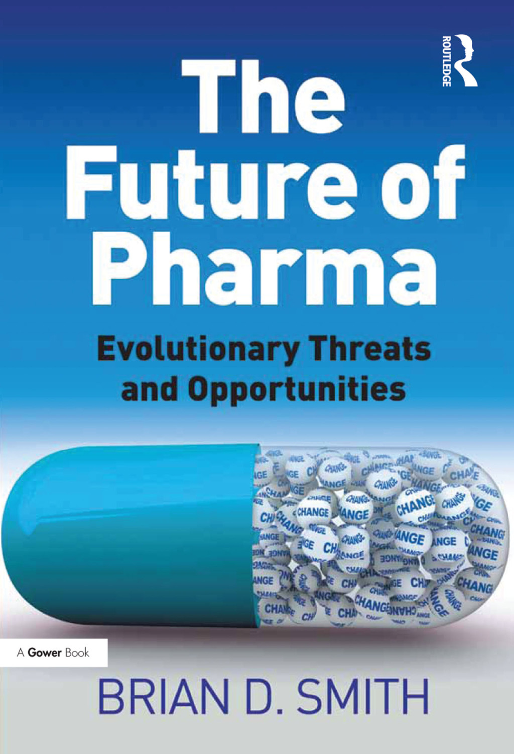 The Future of Pharma Evolutionary Threats and Opportunities 1st Edition