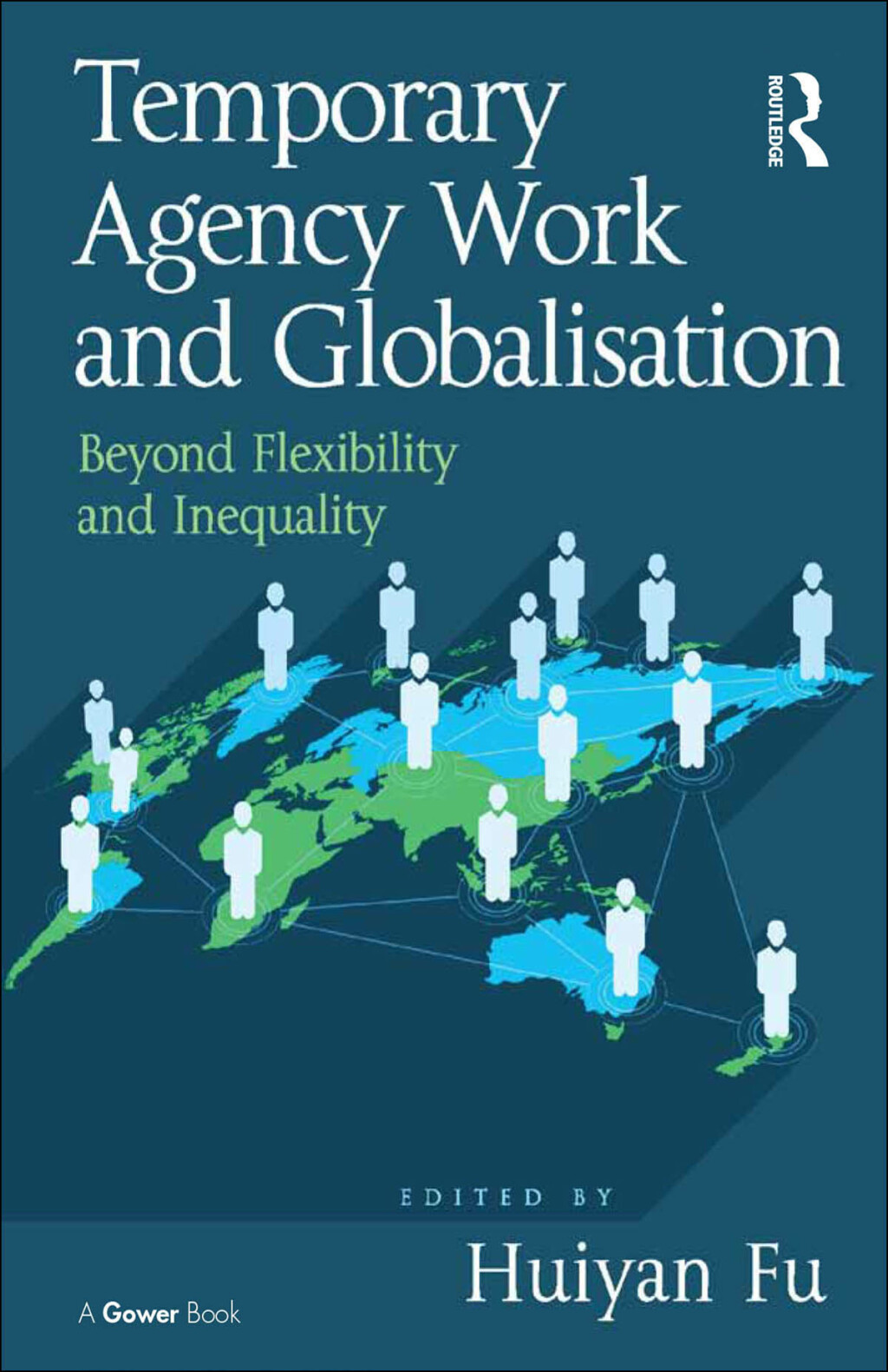 Temporary Agency Work and Globalisation Beyond Flexibility and Inequality 1st Edition